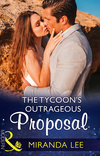 Miranda Lee. The Tycoon's Outrageous Proposal