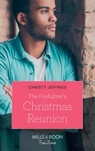 Christy  Jeffries. The Firefighter's Christmas Reunion