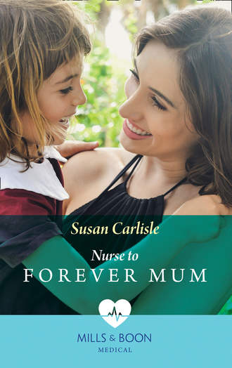 Susan Carlisle. Nurse To Forever Mum
