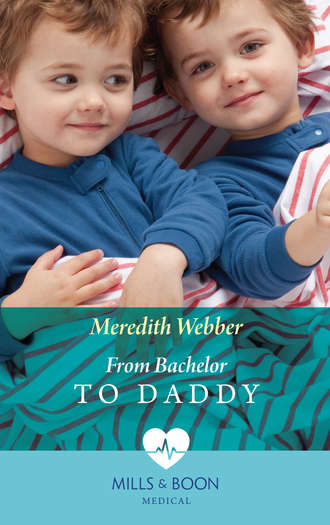 Meredith  Webber. From Bachelor To Daddy