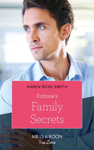 Karen Smith Rose. Fortune's Family Secrets