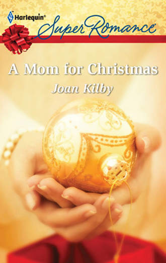 Joan  Kilby. A Mom for Christmas