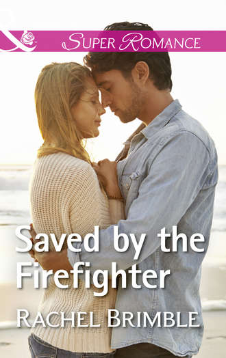 Rachel  Brimble. Saved By The Firefighter
