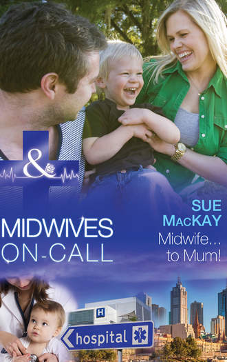 Sue MacKay. Midwife...to Mum!