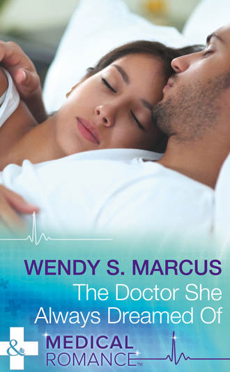 Wendy S. Marcus. The Doctor She Always Dreamed Of