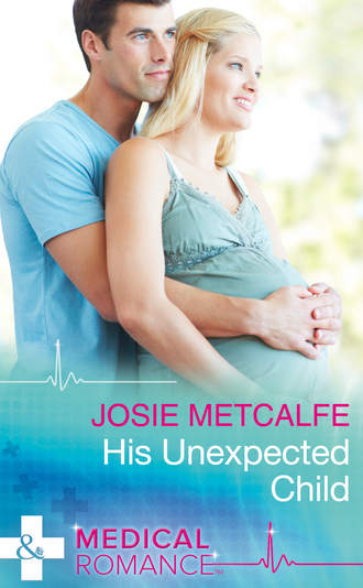 Josie Metcalfe. His Unexpected Child