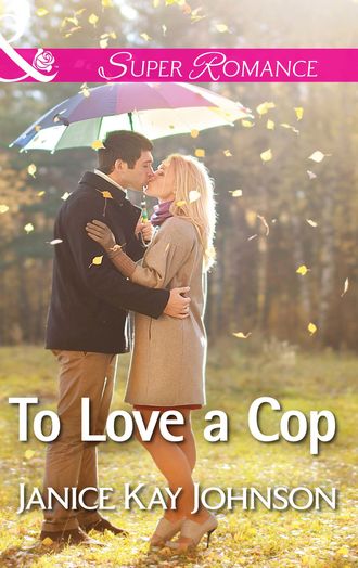 Janice Johnson Kay. To Love a Cop
