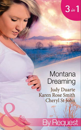 Judy  Duarte. Montana Dreaming: Their Unexpected Family / Cabin Fever / Million-Dollar Makeover