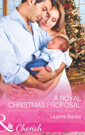 Leanne Banks. A Royal Christmas Proposal