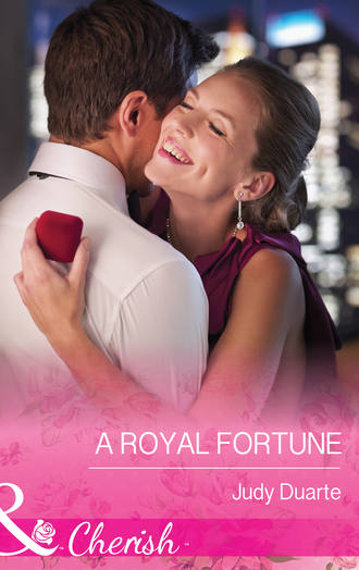 Judy  Duarte. A Royal Fortune