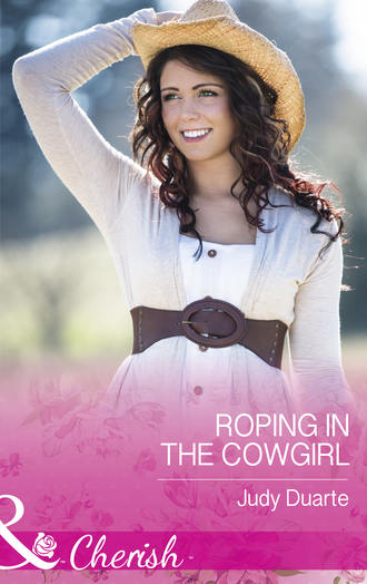 Judy  Duarte. Roping In The Cowgirl