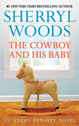 Sherryl  Woods. The Cowboy and His Baby