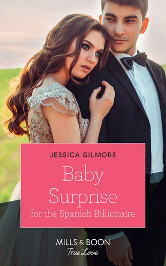 Jessica Gilmore. Baby Surprise For The Spanish Billionaire