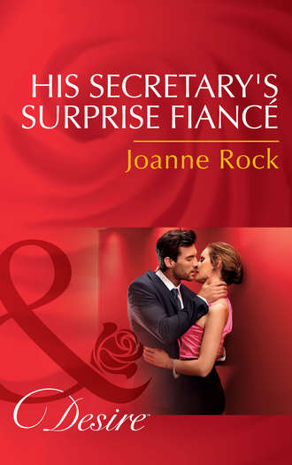 Джоанна Рок. His Secretary's Surprise Fianc?