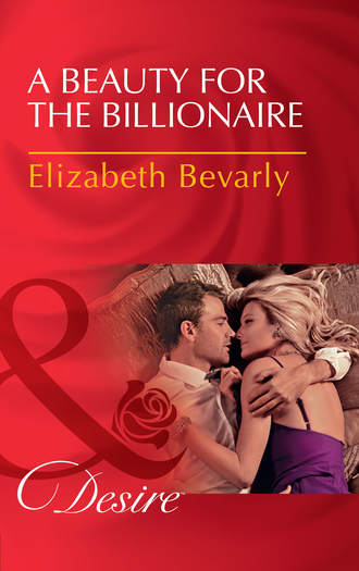 Elizabeth Bevarly. A Beauty For The Billionaire