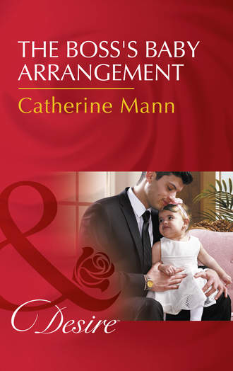 Catherine Mann. The Boss's Baby Arrangement