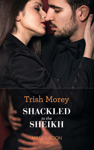 Trish Morey. Shackled To The Sheikh