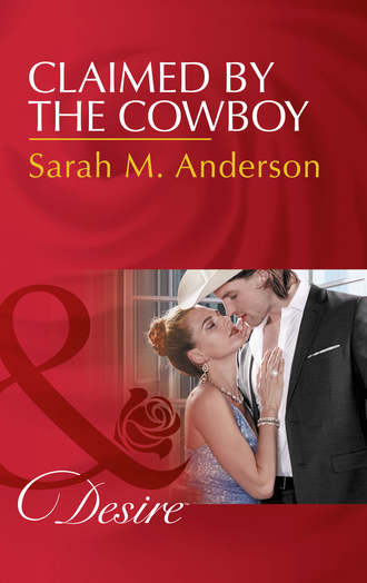 Sarah M. Anderson. Claimed By The Cowboy