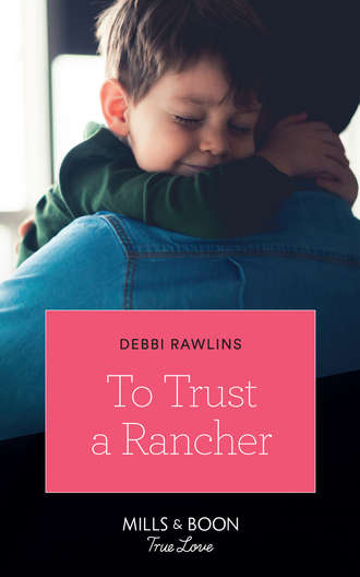 Debbi  Rawlins. To Trust A Rancher