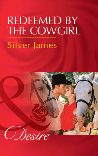 Silver  James. Redeemed By The Cowgirl
