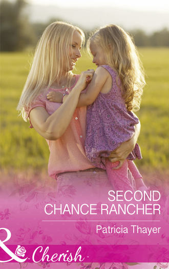 Patricia  Thayer. Second Chance Rancher