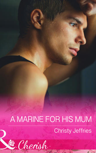 Christy  Jeffries. A Marine For His Mum
