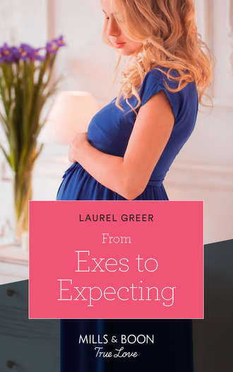 Laurel  Greer. From Exes To Expecting