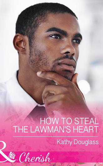 Kathy  Douglass. How To Steal The Lawman's Heart