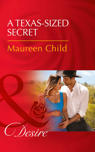 Maureen Child. A Texas-Sized Secret