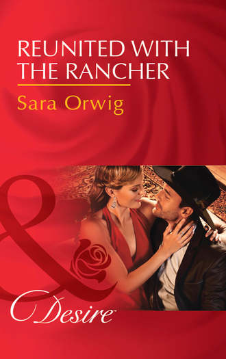 Sara  Orwig. Reunited With The Rancher