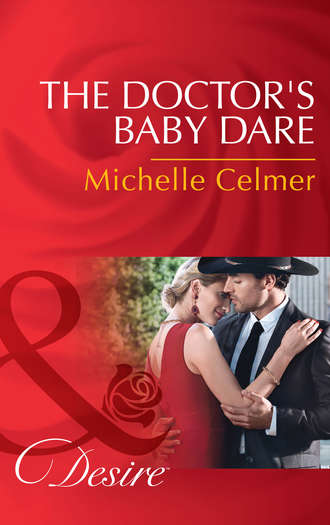 Michelle  Celmer. The Doctor's Baby Dare