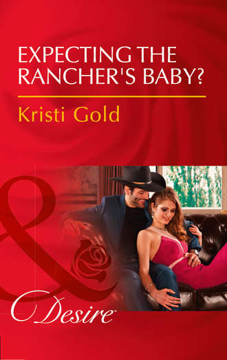 KRISTI  GOLD. Expecting The Rancher's Baby?