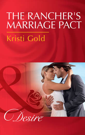 KRISTI  GOLD. The Rancher's Marriage Pact