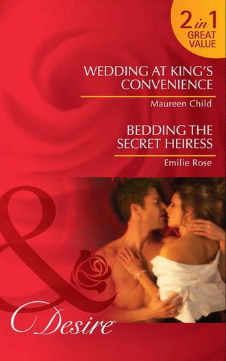 Maureen Child. Wedding at King's Convenience / Bedding the Secret Heiress: Wedding at King's Convenience