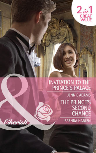 Brenda  Harlen. Invitation to the Prince's Palace / The Prince's Second Chance: Invitation to the Prince's Palace / The Prince's Second Chance