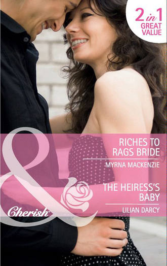 Lilian  Darcy. Riches to Rags Bride / The Heiress's Baby: Riches to Rags Bride / The Heiress's Baby