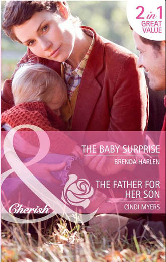 Cindi  Myers. The Baby Surprise / The Father for Her Son: The Baby Surprise