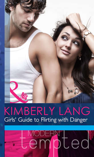 Kimberly Lang. Girls' Guide to Flirting with Danger