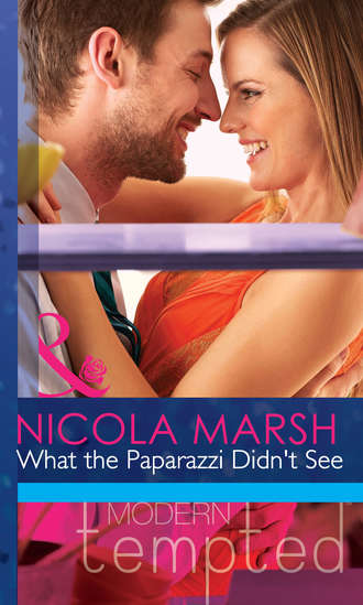 Nicola Marsh. What the Paparazzi Didn't See