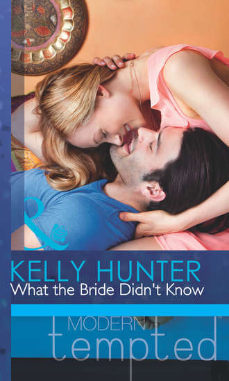 Kelly Hunter. What the Bride Didn't Know