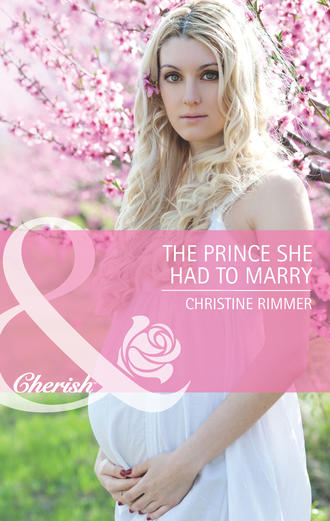 Christine  Rimmer. The Prince She Had to Marry