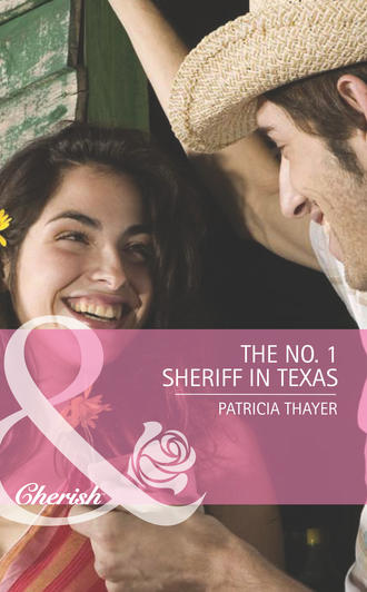 Patricia  Thayer. The No. 1 Sheriff in Texas