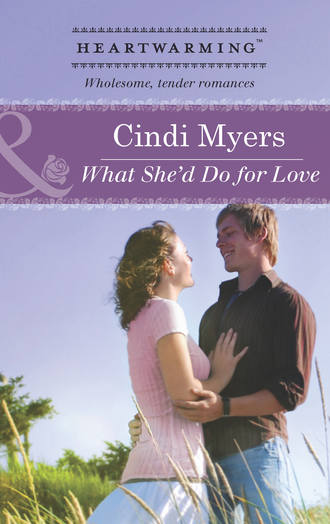 Cindi  Myers. What She'd Do for Love