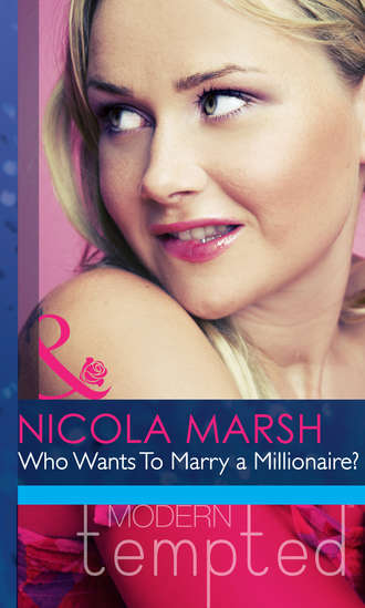 Nicola Marsh. Who Wants To Marry a Millionaire?