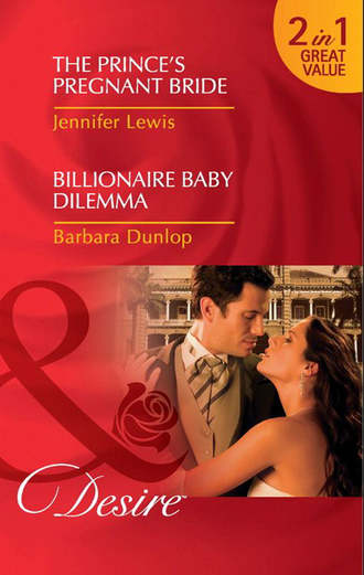 Jennifer Lewis. The Prince's Pregnant Bride / Billionaire Baby Dilemma: The Prince's Pregnant Bride