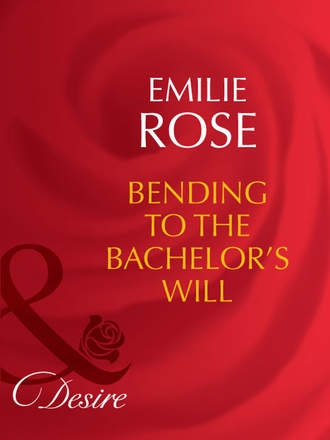 Emilie Rose. Bending to the Bachelor's Will