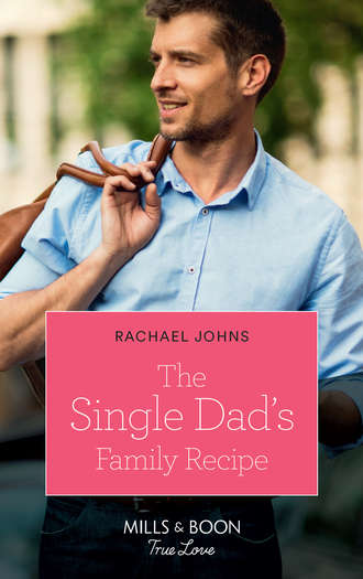 Rachael  Johns. The Single Dad's Family Recipe