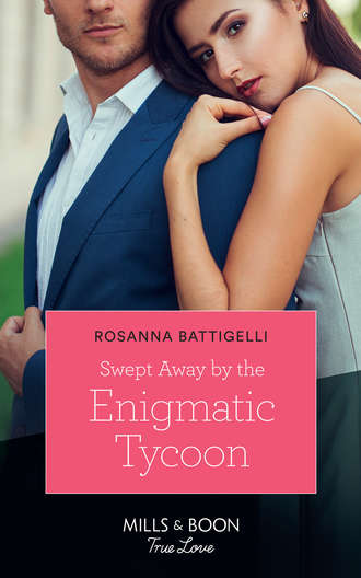 Rosanna  Battigelli. Swept Away By The Enigmatic Tycoon
