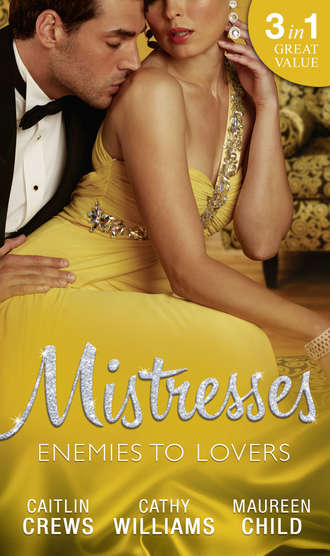 Кэтти Уильямс. Mistresses: Enemies To Lovers: No More Sweet Surrender / A Deal with Di Capua / Her Return to King's Bed
