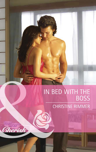 Christine  Rimmer. In Bed with the Boss